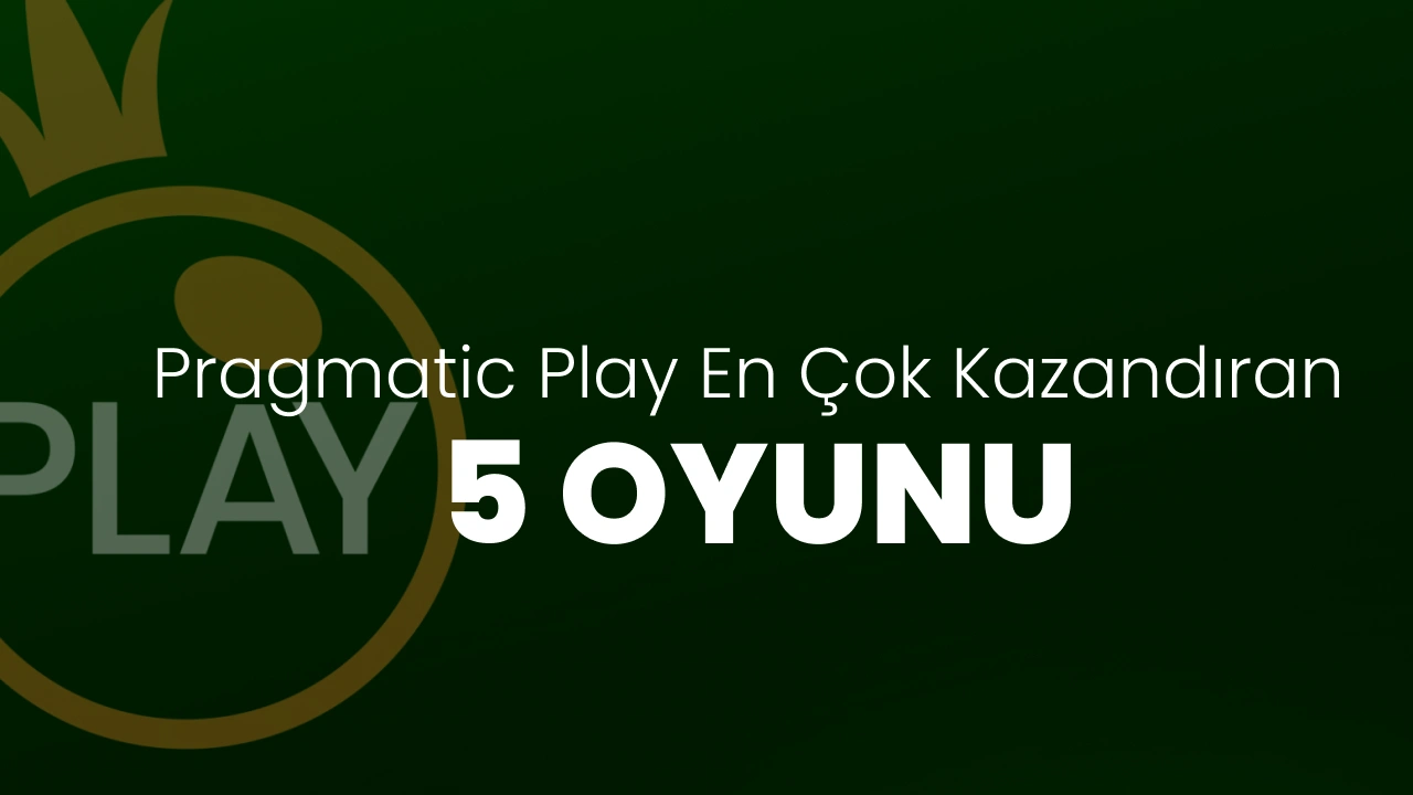 Pragmatic Play En Çok Kazandıran 5 Oyunu